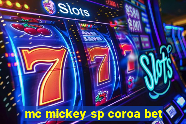 mc mickey sp coroa bet